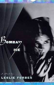 Bombay Ice - Leslie Forbes
