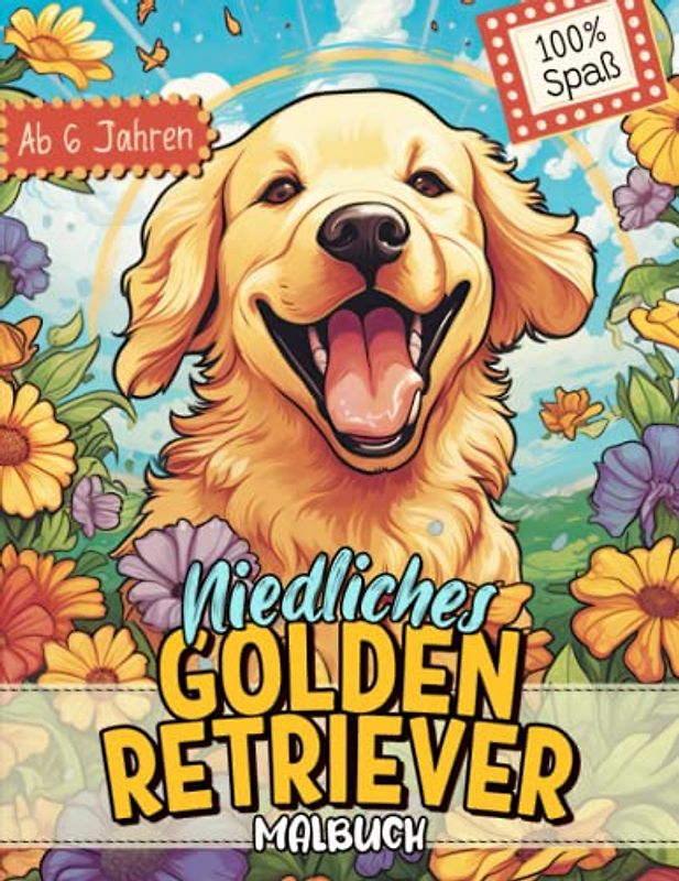 Golden Retriever Malbuch: Süße Hundemotive zum Ausmalen und zur Entspannung – Ein Ausmalbuch mit 40 Wunderschönen Malvorlagen für Erwachsene, Kinder und Alle Hundeliebhaber