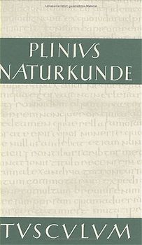 Naturkunde /Naturalis Historia - ohne Registerband. Lat. /Dt. / Buch 24: Medizin und Pharmakologie: Heilmittel aus wild wachsenden Pflanzen