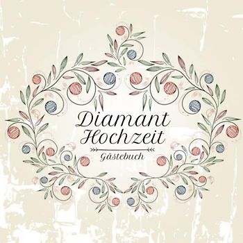 Diamant Hochzeit Gästebuch: Motiv 3 | Zum Ausfüllen | Für bis zu 40 Gäste zur Hochzeitsfeier | Geschenkidee