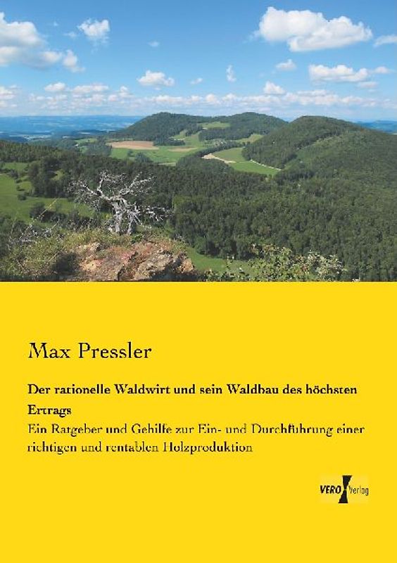 Der rationelle Waldwirt und sein Waldbau des höchsten Ertrags