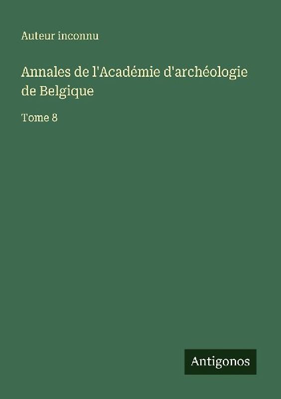 Annales de l'Académie d'archéologie de Belgique