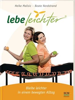 Lebe leichter - Bleibe leichter in einem bewegten Alltag
