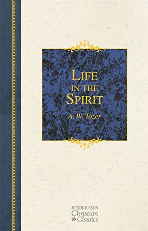 Life in the Spirit (Hendrickson Christian Classics)