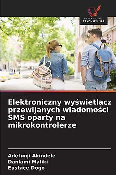 Elektroniczny wy¿wietlacz przewijanych wiadomo¿ci SMS oparty na mikrokontrolerze