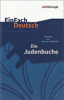 EinFach Deutsch Textausgaben. Annette von Droste-Hülshoff: Die Judenbuche: Ein Sittengemälde aus dem gebirgigten Westfalen. Klassen 8 - 10
