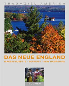 Das Neue England. Massachusetts - Vermont - New Hampshire