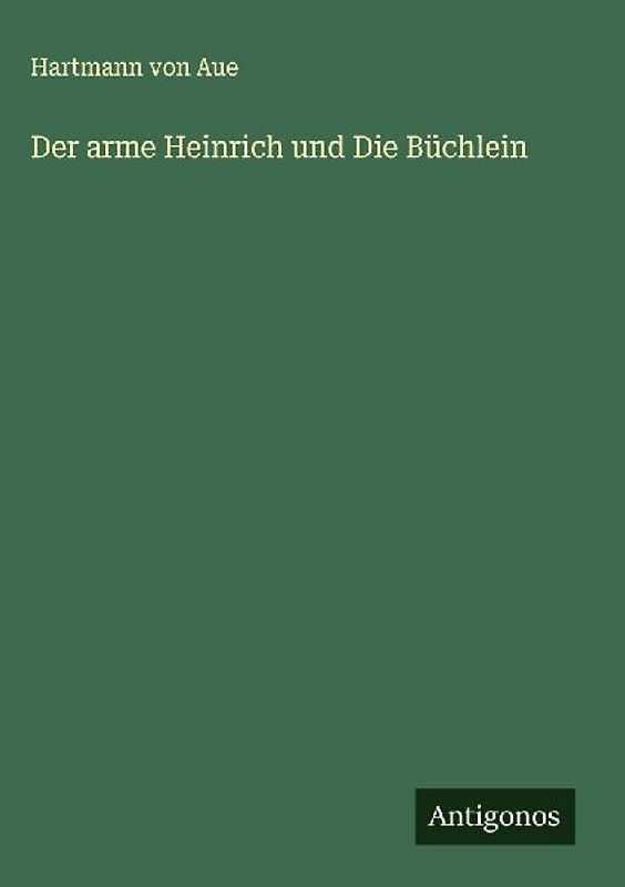 Der arme Heinrich und Die Büchlein