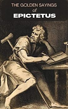 The Golden sayings of Epictetus