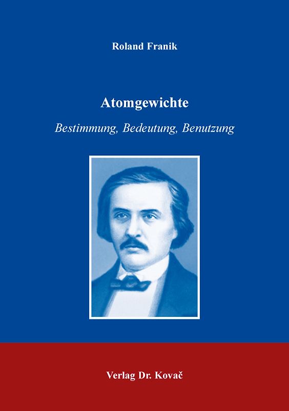 Atomgewichte – Bestimmung, Bedeutung, Benutzung