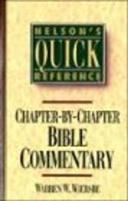 Nelson's Quick Reference Chapter-By-Chapter Bible Commentary: Nelson's Quick Reference Series - Wiersbe, Warren W.