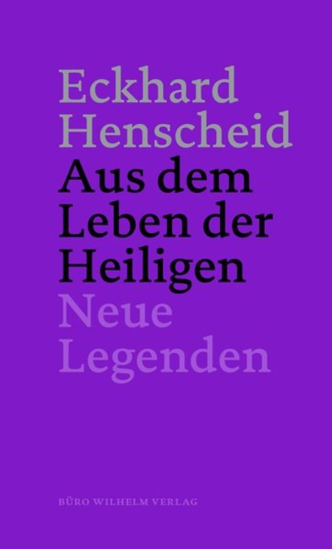 Eckhard Henscheid - Aus dem Leben der Heiligen