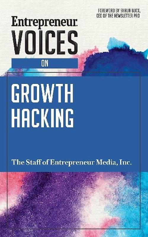 Entrepreneur Voices on Growth Hacking