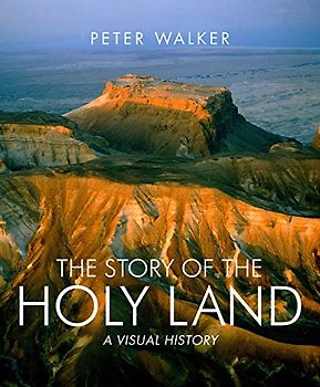 The Story of the Holy Land: A visual history