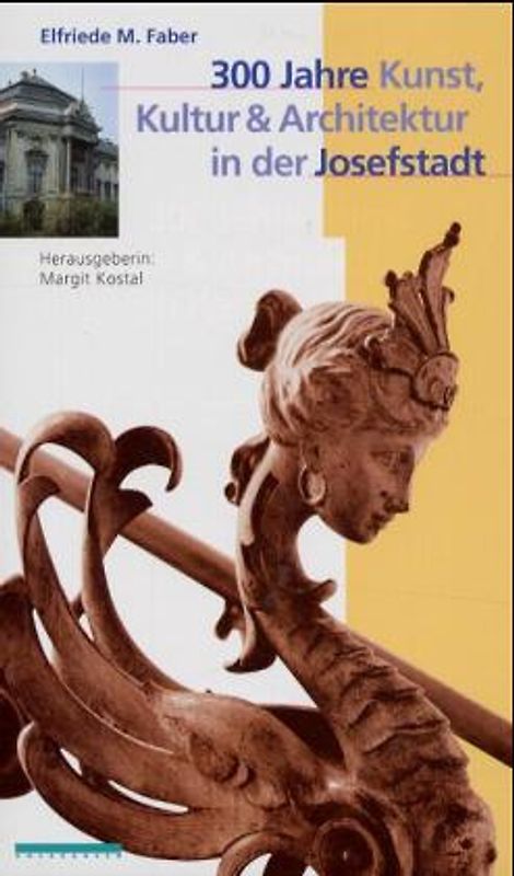 300 Jahre Kunst, Kultur und Architektur in der Josefstadt