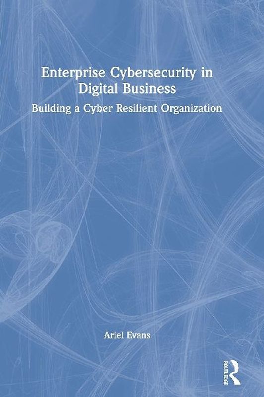 Enterprise Cybersecurity in Digital Business