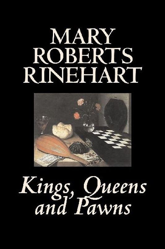 Kings, Queens and Pawns by Mary Roberts Rinehart, History
