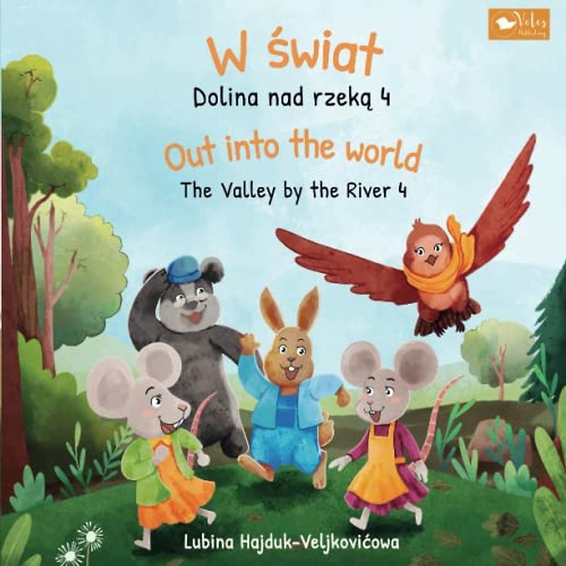 W świat : Dolina nad rzeką 4 – Out into the world : The Valley by the River 4: Bilingual children's book to learn Polish - English (The Valley by the River : Dolina nad rzeką, Band 4)