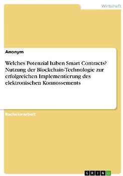 Welches Potenzial haben Smart Contracts? Nutzung der Blockchain-Technologie zur erfolgreichen Implementierung des elektronischen Konnossements