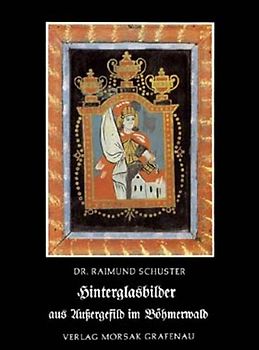 Hinterglasbilder aus Aussergefild im Böhmerwald