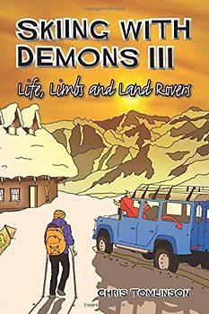 Skiing with Demons 3: Life, Limbs and Land Rovers