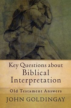 Key Questions about Biblical Interpretation: Old Testament Answers