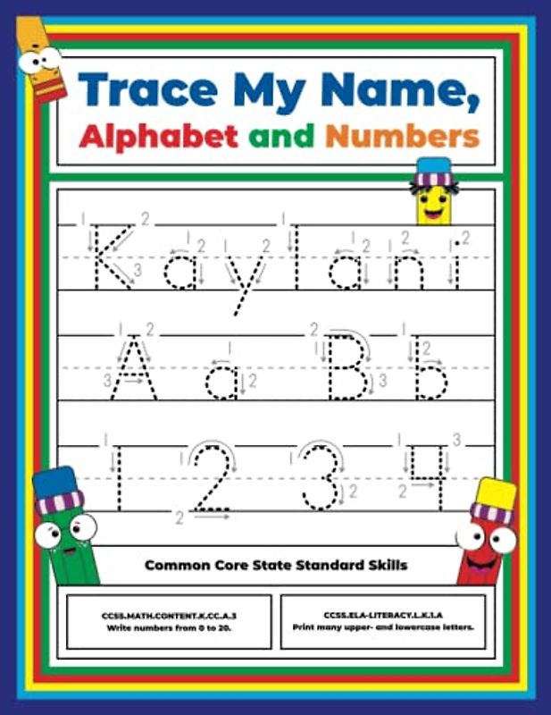 Trace My Name, Alphabet, and Numbers Workbook for Kaylani: Letter and Number Tracing with Arrow Guides and Start Dots