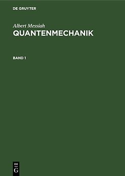 Albert Messiah: Quantenmechanik / Albert Messiah: Quantenmechanik. Band 1