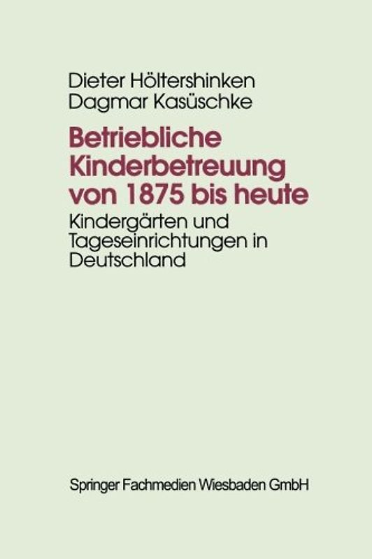 Betriebliche Kinderbetreuung von 1875 bis heute
