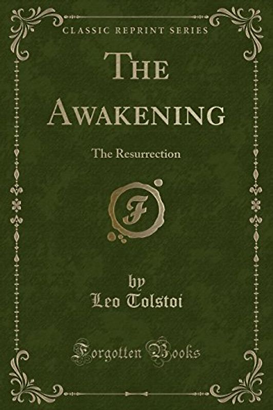 The Awakening: The Resurrection (Classic Reprint)