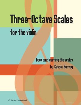 Three-Octave Scales for the Violin, Book One: Learning the Scales