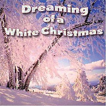 Dreaming of a White Christmas - Dreaming of a White Christmas