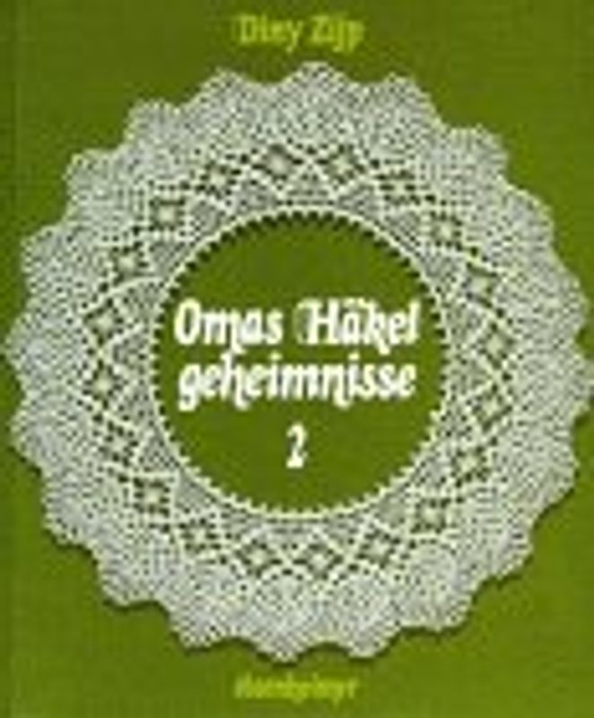 Omas Häkelgeheimnisse 2. Gehäkelte Spitzen und Deckchen