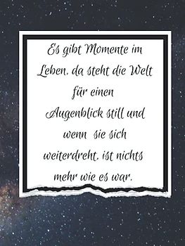 Es gibt Momente im Leben da steht die Welt für einen Augenblick still: Kondolenzbuch für die Trauerfeier zur Beerdigung. Ein Trauerbuch ist eine ... für alle Trauernden Abschied zu nehmen.