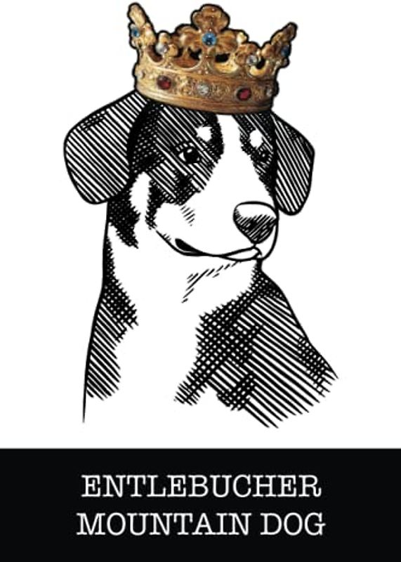 Entlebucher Mountain Dog: Entlebucher Mountain Dog King/Queen Wearing Crown Notebook Journal