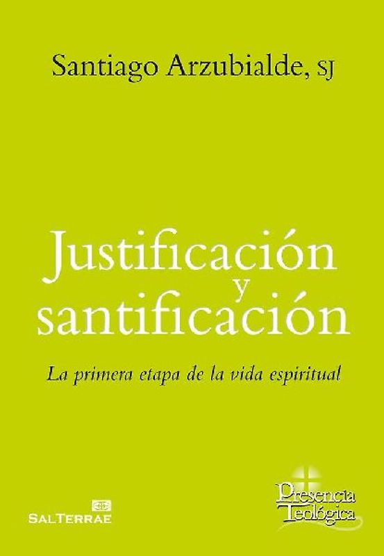 Justificación y santificación : la primera etapa de la vida espiritual