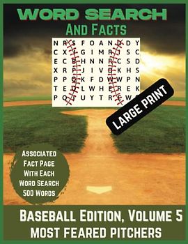 Word Search and Facts, Baseball Edition Volume 5: Most Feared Pitchers, Large Print, 500 Words, 50 Puzzles with Associated Fact Page