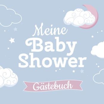 Meine Baby Shower - Gästebuch: Deko für die Babyparty | Babyshower Deko für Junge | Buntes Buch mit kreativen Fragen an die Gäste und Platz für Wünsche, Zeichnungen und Fotos