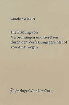 Die Prüfung von Verordnungen und Gesetzen durch den Verfassungsgerichtshof von Amts wegen