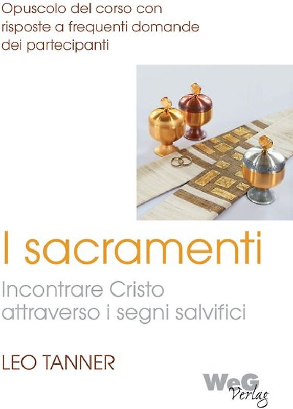 I sacramenti - Incontrare Cristo attraverso i segni salvifici