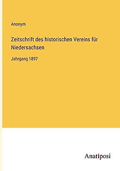 Zeitschrift des historischen Vereins für Niedersachsen: Jahrgang 1897