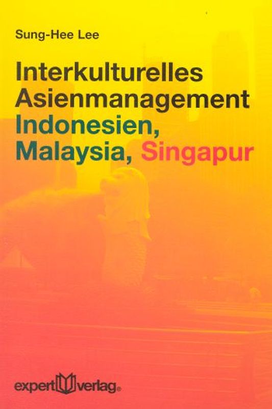 Interkulturelles Asienmanagement: Indonesien, Malaysia, Singapur