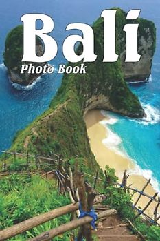 Bali Photo Book: Amazing Gift For Friends With Beautiful Photos Of Bali To Relax And Unwind | A Great Present For Special Occasions
