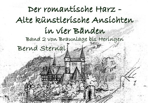 Der romantische Harz - Alte künstlerische Ansichten in vier Bänden