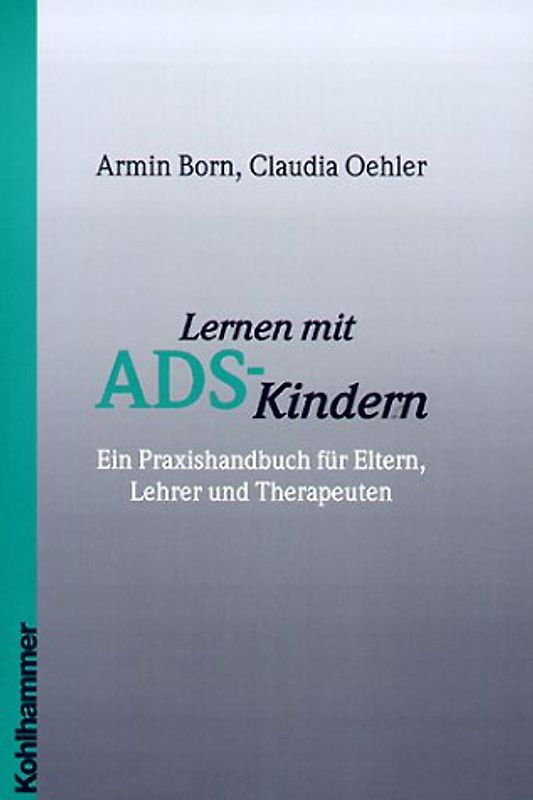 Lernen mit ADS-Kindern. Ein Praxishandbuch für Eltern, Lehrer und Therapeuten