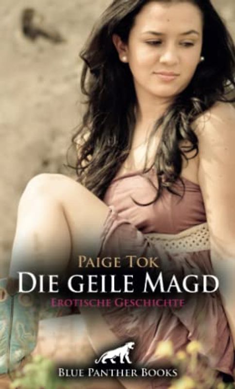 Die geile Magd | Erotische Geschichte + 3 weitere Geschichten: Sie hat dem Grafen zu dienen ... (Love, Passion & Sex)