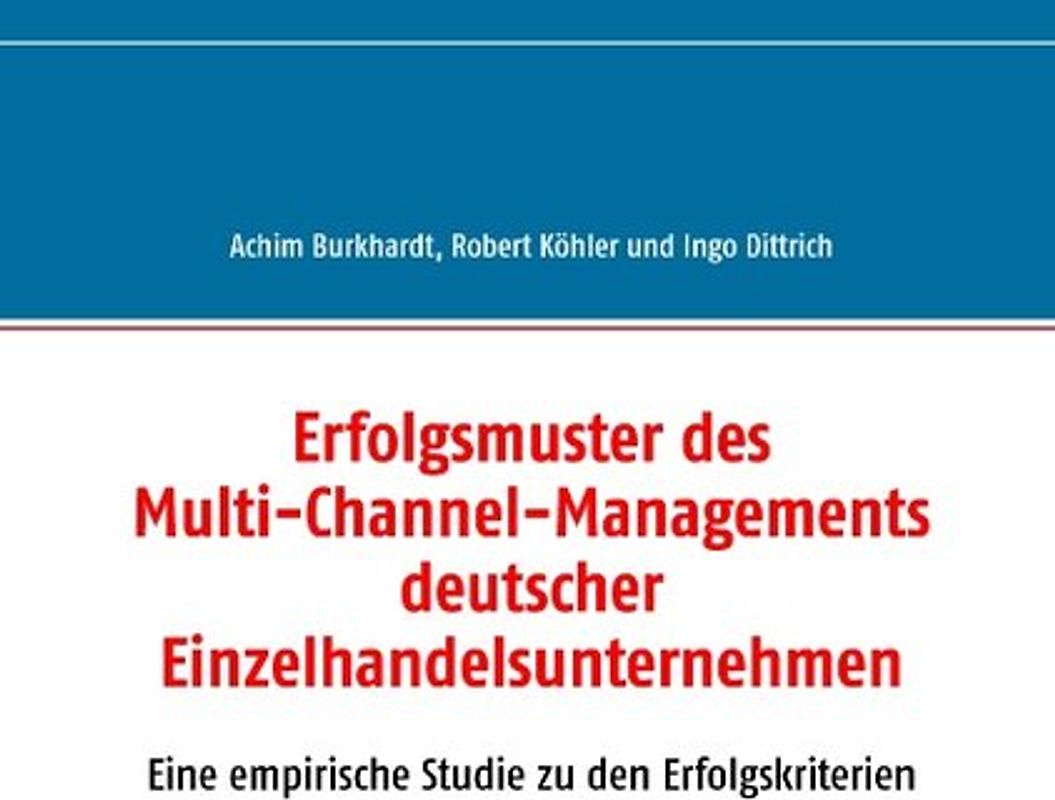 Erfolgsmuster des Multi-Channel-Managements deutscher Einzelhandelsunternehmen