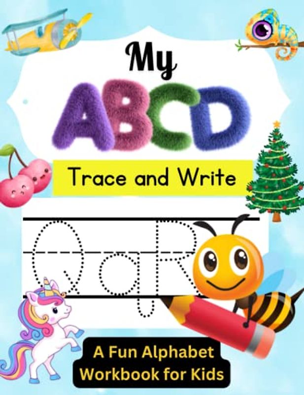 My ABCD Trace and Write : A Fun Alphabet Workbook for Kids: Learn and Practice Tracing Letters for Toddlers , Preschoolers and Kindergartens