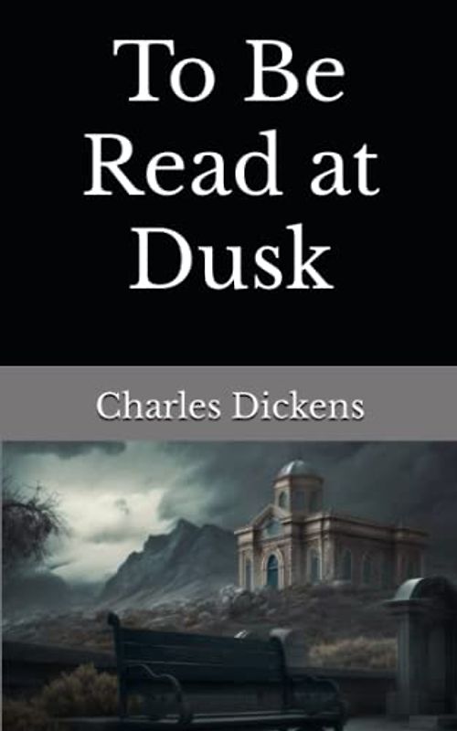 To Be Read at Dusk: The 1852 Literary Fiction Classic (Annotated)
