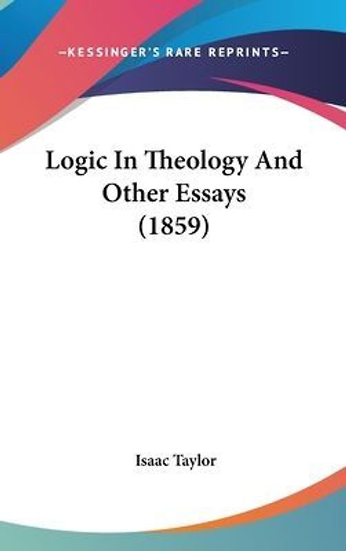 Logic In Theology And Other Essays (1859)